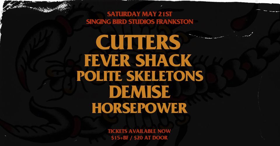 CUTTERS, FEVER SHACK, POLITE SKELETONS, DEMISE, HORSEPOWER @ THE BIRD