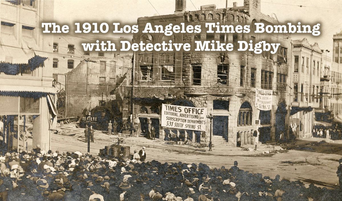 The 1910 Bombing of the Los Angeles Times Walking Tour with Detective Mike Digby