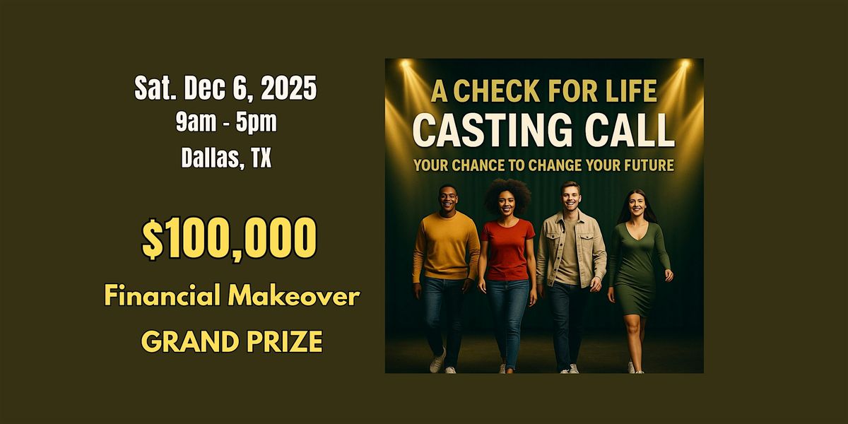 A Check For Life TV Show- Dallas Casting Call | $100k Grand Prize