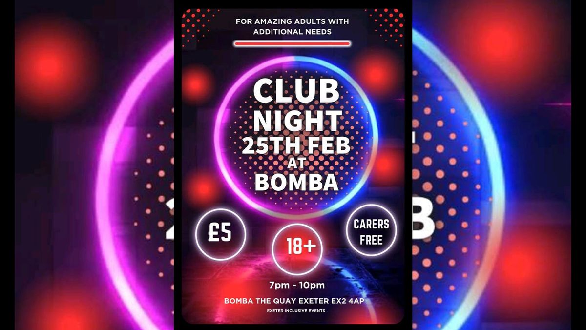 Adults With Additional Needs - Club Night - Tues 25 Feb 2025 - Bomba - Exeter Quay