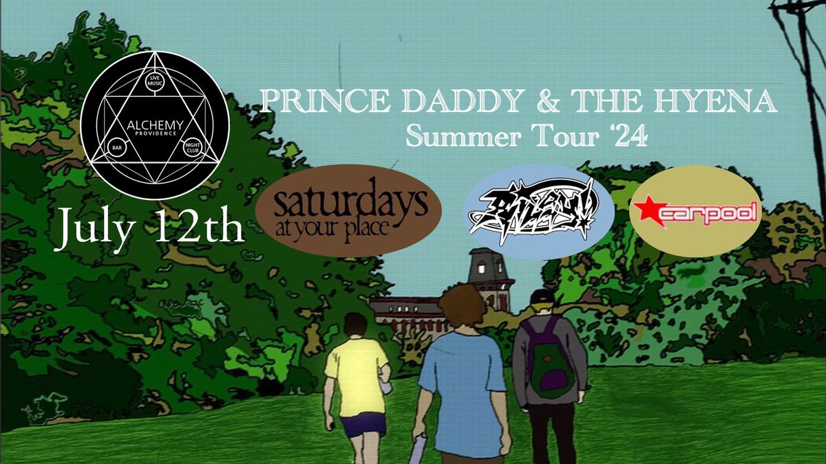 Prince Daddy & The Hyena \/ Saturdays at Your Place \/ Riley! \/ Carpool at Alchemy