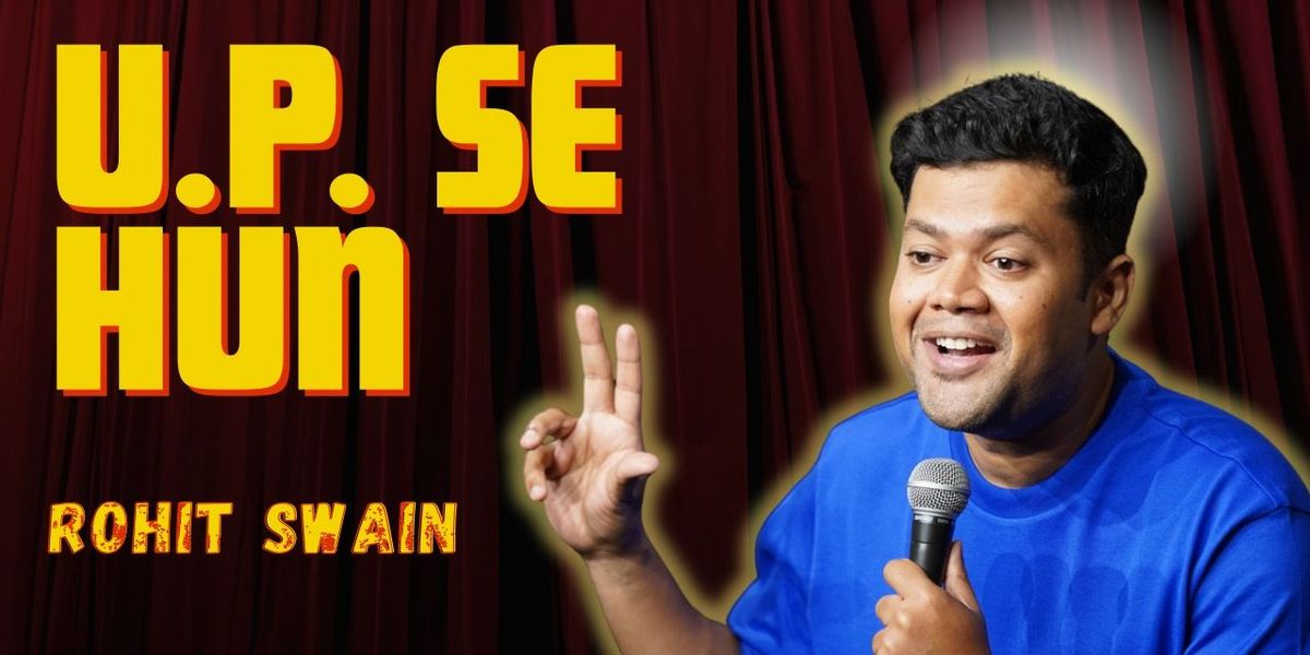 U.P. SE HUN - Comedy Special by Rohit Swain