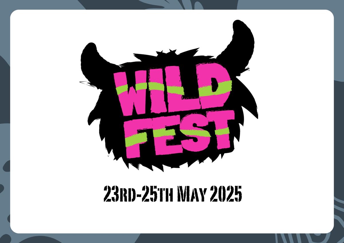 WILDFEST MAY 2025