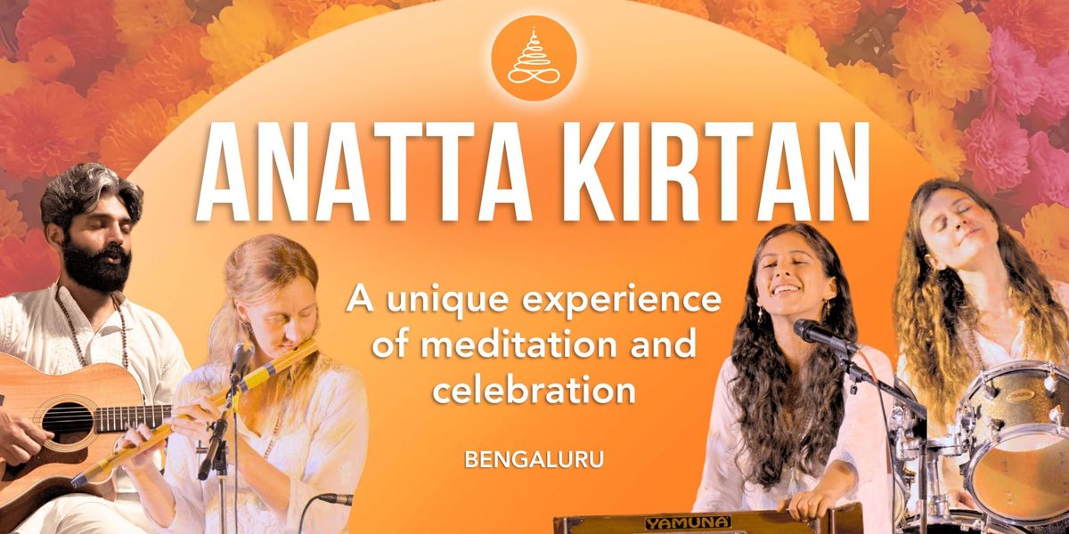 Anatta Kirtan: A Unique Kirtan Experience