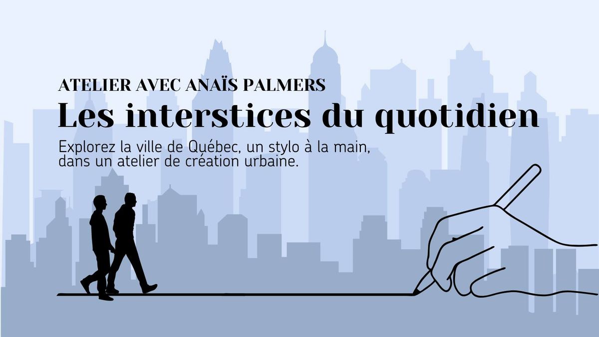 Les interstices du quotidien | Atelier avec Ana\u00efs Palmers