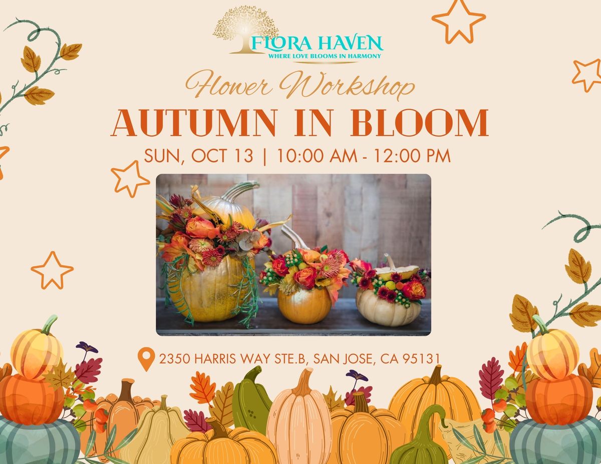 SUN, 10\/13- FLOWER WORKSHOP: AUTUMN IN BLOOM