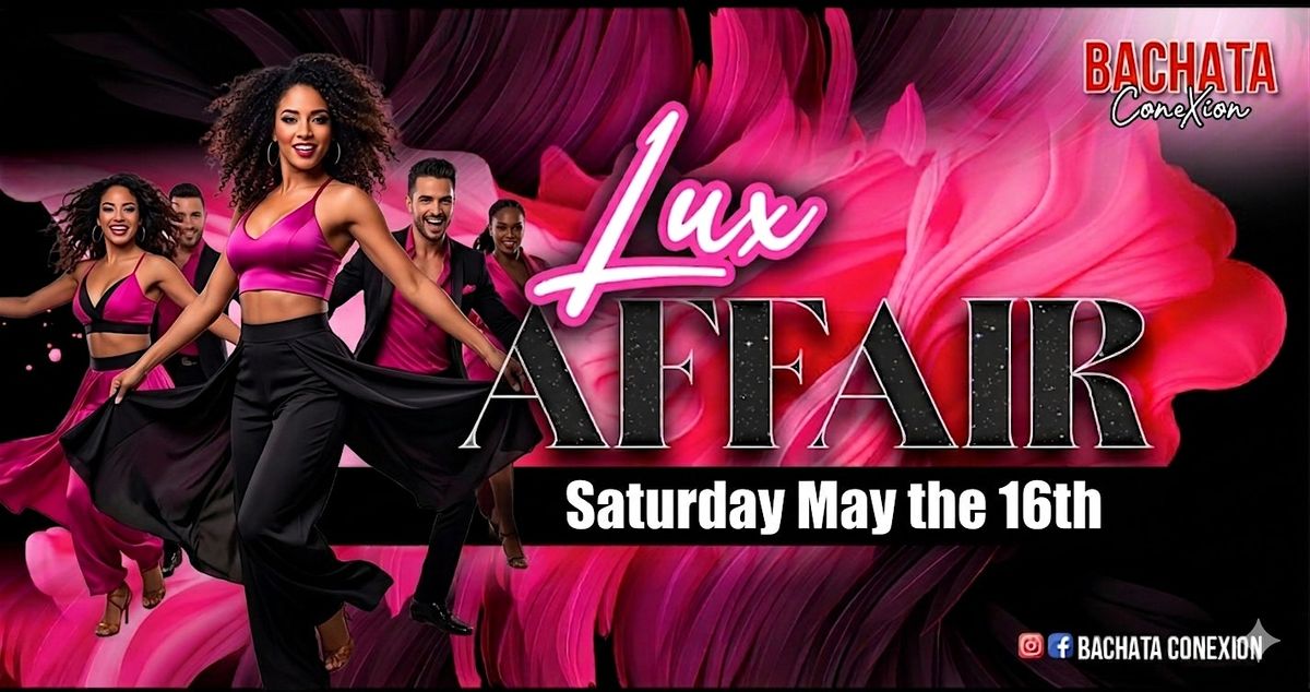 Bachata ConeXion 'Saturdays' Lux Affair'
