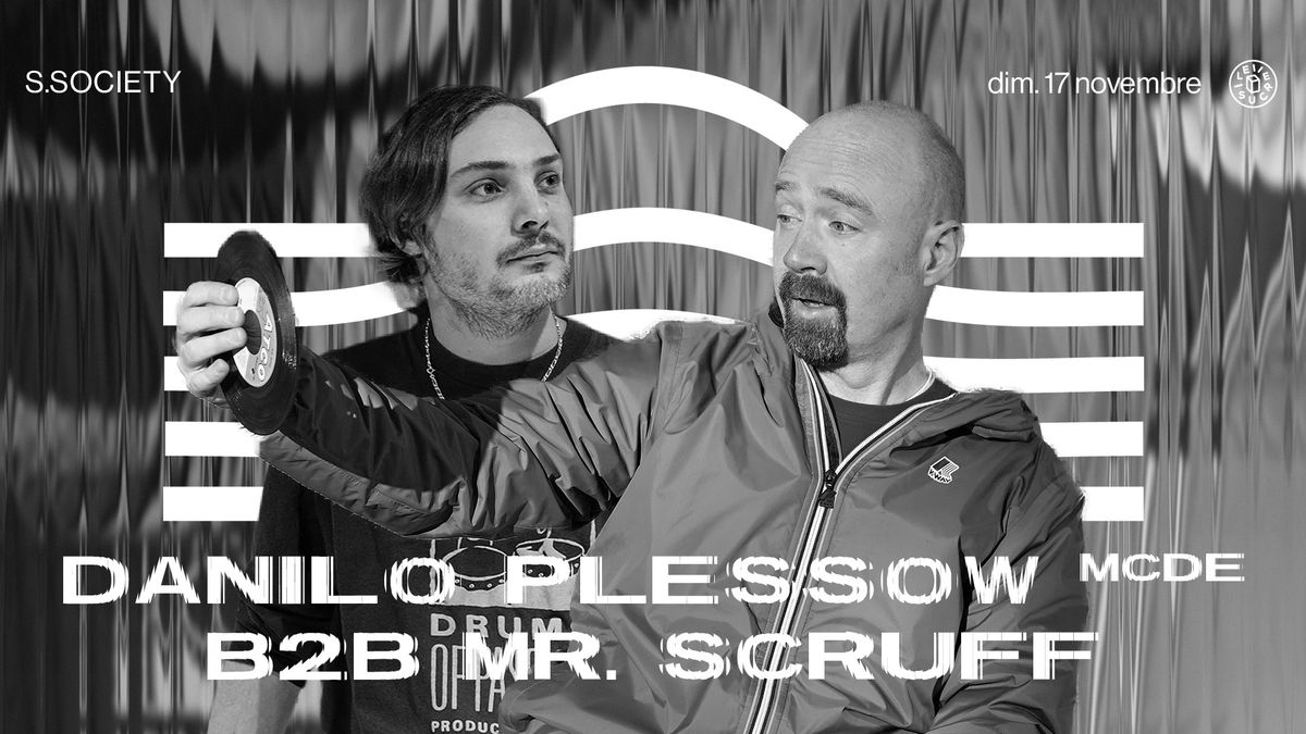 S. society \u2734\ufe0e Danilo Plessow (MCDE) b2b Mr. Scruff all day long