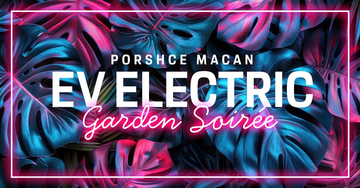 Porsche Macan Electric Garden Soiree 