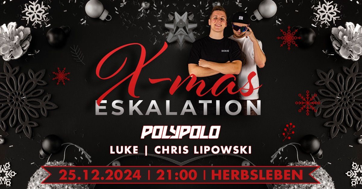 X MAS ESKALATION \/ PolyPolo \/ Luke \/ Chris Lipowski