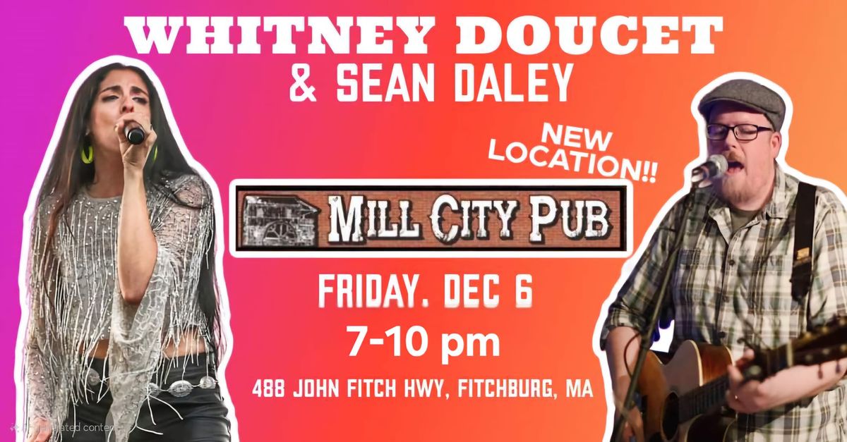 WHITNEY DOUCET + SEAN DALEY \/\/ MILL CITY PUB *NEW LOCATION*