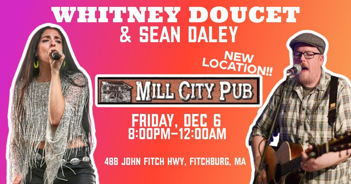 WHITNEY DOUCET + SEAN DALEY \/\/ MILL CITY PUB *NEW LOCATION*