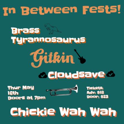 In Between Fests Ft. Gitkin, Brass Tyrannosaurus and Cloudsave