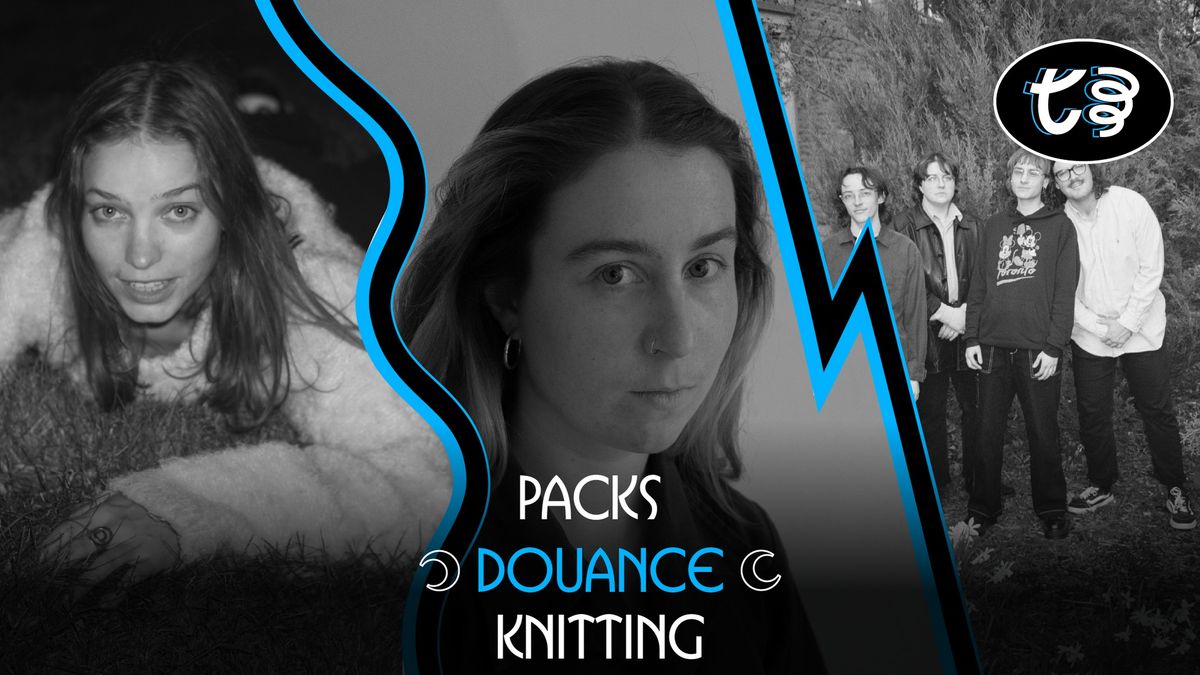 Packs + Douance + Knitting @ L'Escogriffe