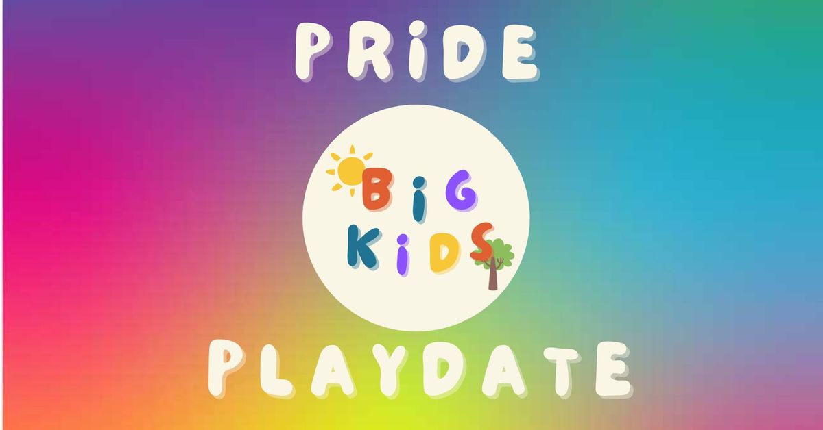 Big Kids - Pride Playdate 2024!