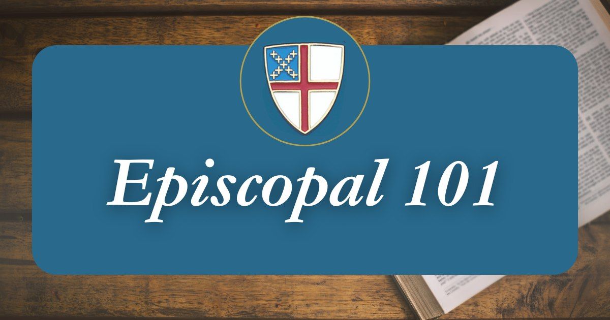 Episcopal 101: Exploring the Episcopal Church a Fun and Interactive Series