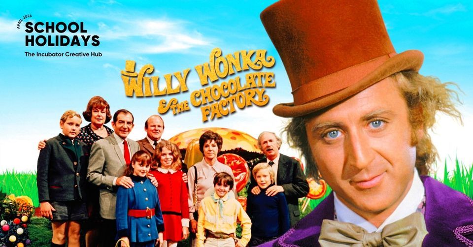 SOLD OUT! School holidays at The Incubator - WILLY WONKA & the CHOCOLATE FACTORY