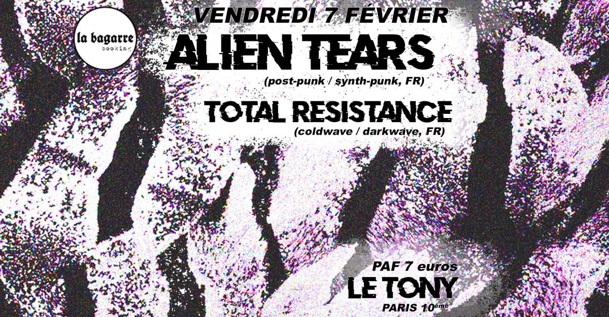 La Bagarre Booking #29 : ALIEN TEARS (post-punk, FR) & TOTAL RESISTANCE (darkwave, FR)