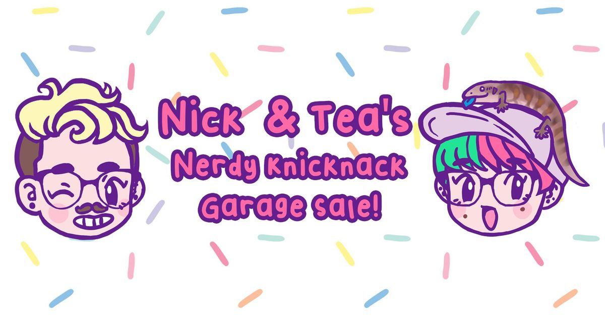 Nick & Tea's Nerdy Knicknack Garage Sale!