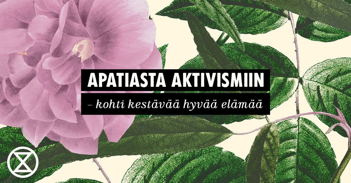 Apatiasta aktivismiin - kohti kest\u00e4v\u00e4\u00e4 hyv\u00e4\u00e4 el\u00e4m\u00e4\u00e4