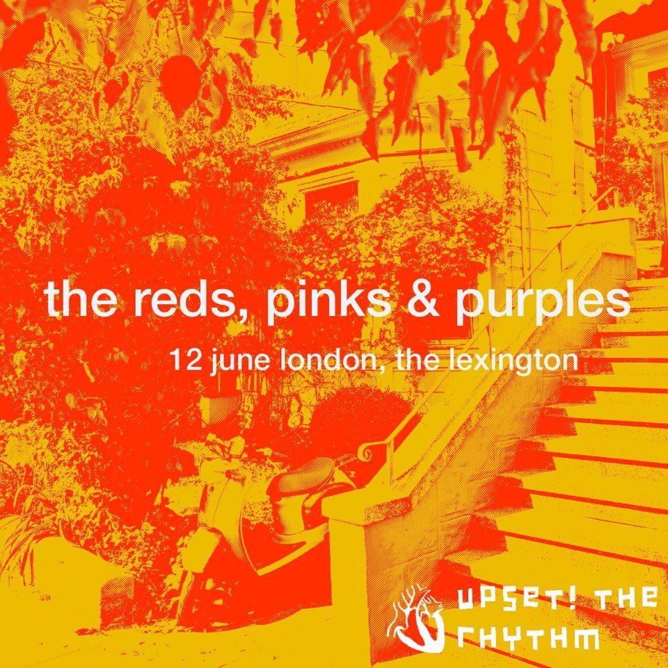 The Reds, Pinks & Purples - Live in London! (June 12, 13) - SOLD OUT