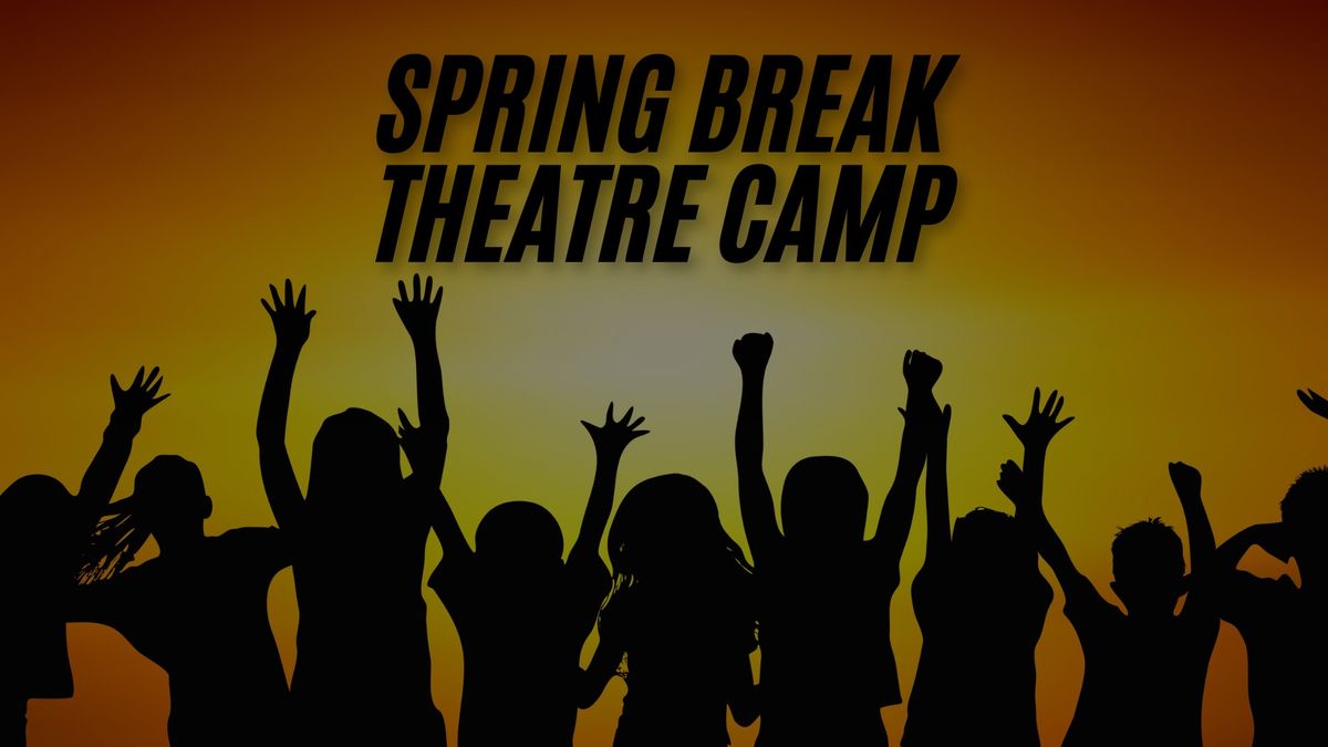 Spring Break Theatre Camp