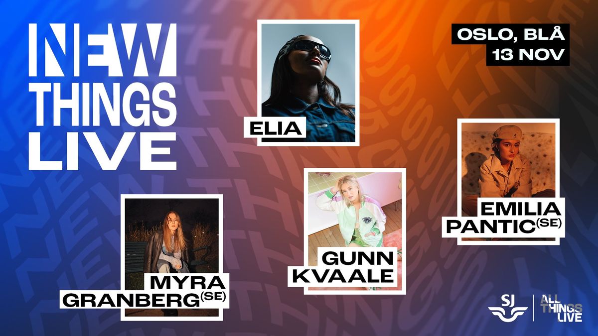 New Things Live: Elia, Myra Granberg, Emilia Pantic, Gunn Kvaale \/\/ BL\u00c5 \/\/ Pres. av All Things Live