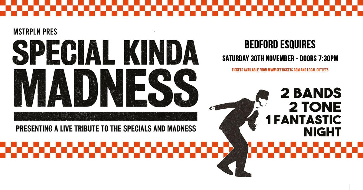 SPECIAL KINDA MADNESS - Sat 30th November \u2013 Bedford Esquires 