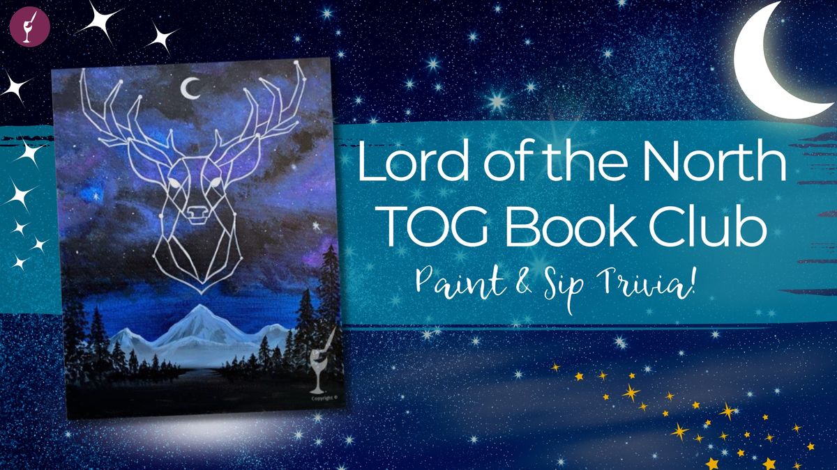 Lord of the North Constellation TOG Book Club Paint & Sip Trivia