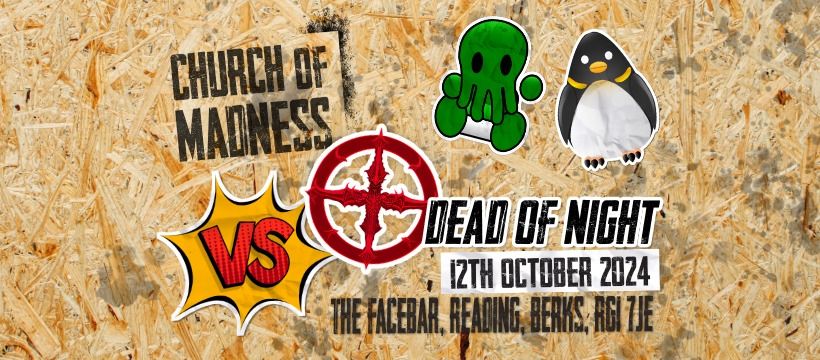 Church of Madness Vs Dead of Night