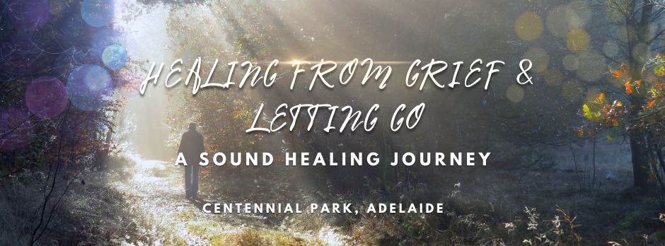 Healing from Grief and Letting Go, Adelaide