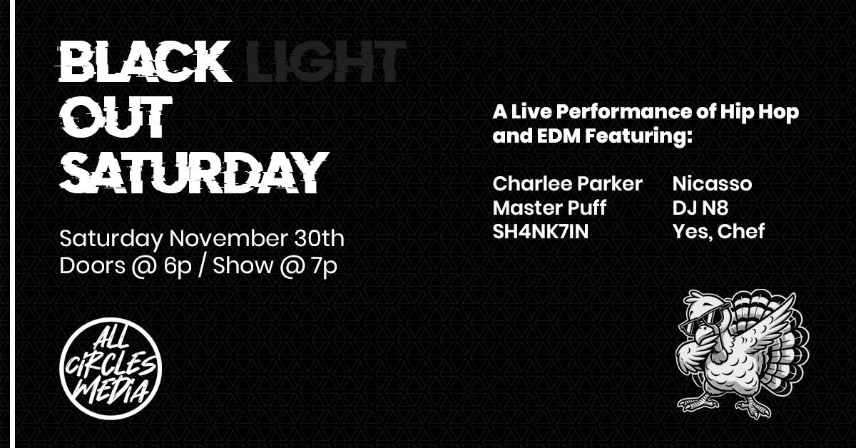 Blackout Saturday Ft. Charlee Parker, Master Puff, SH4NK7IN, Nicasso, DJ N8, & Yes, Chef