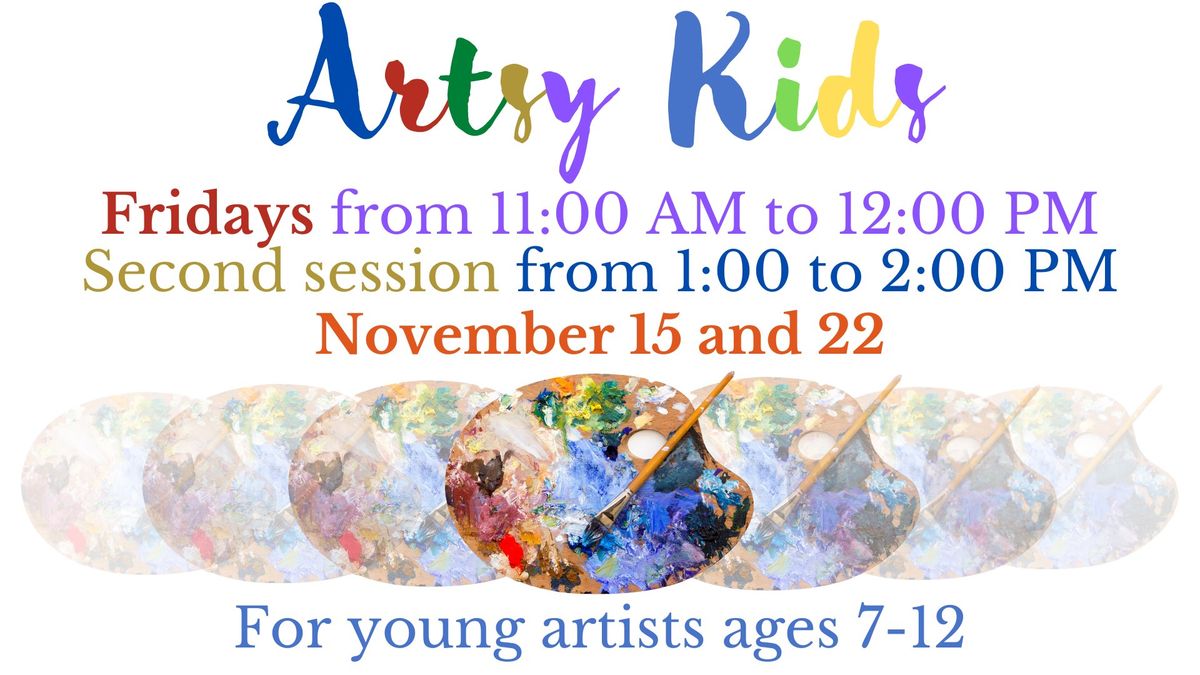 Artsy Kids | November 15 & 22 : All Sessions are FULL