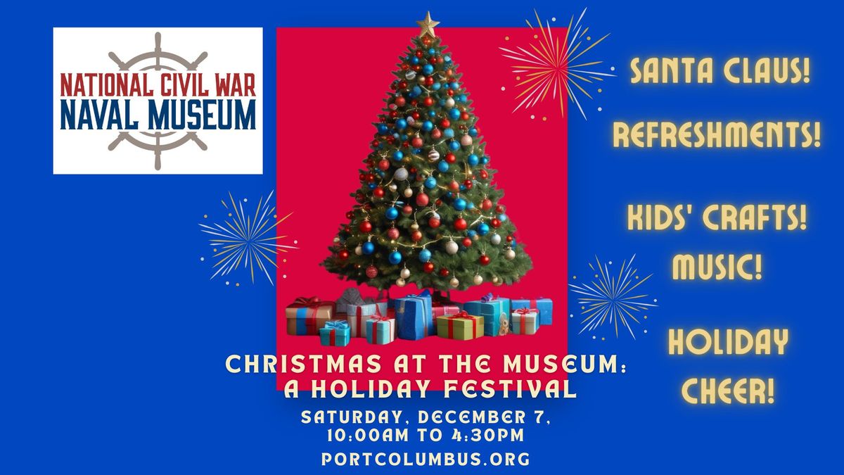 Christmas at the Museum: A Holiday Festival!