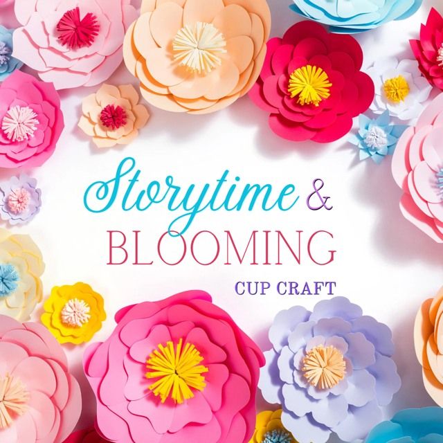 Preschool Blooming Flower Cup Story-time and Craft