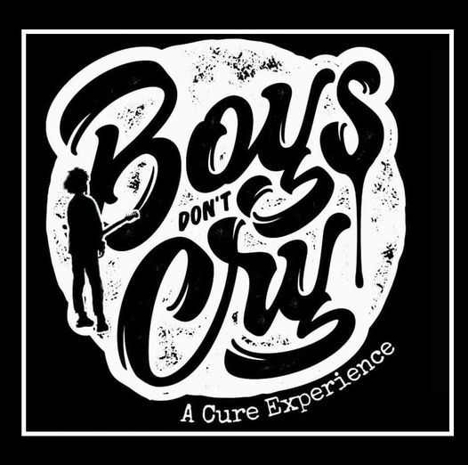 Boys Don't Cry : A Cure Experience