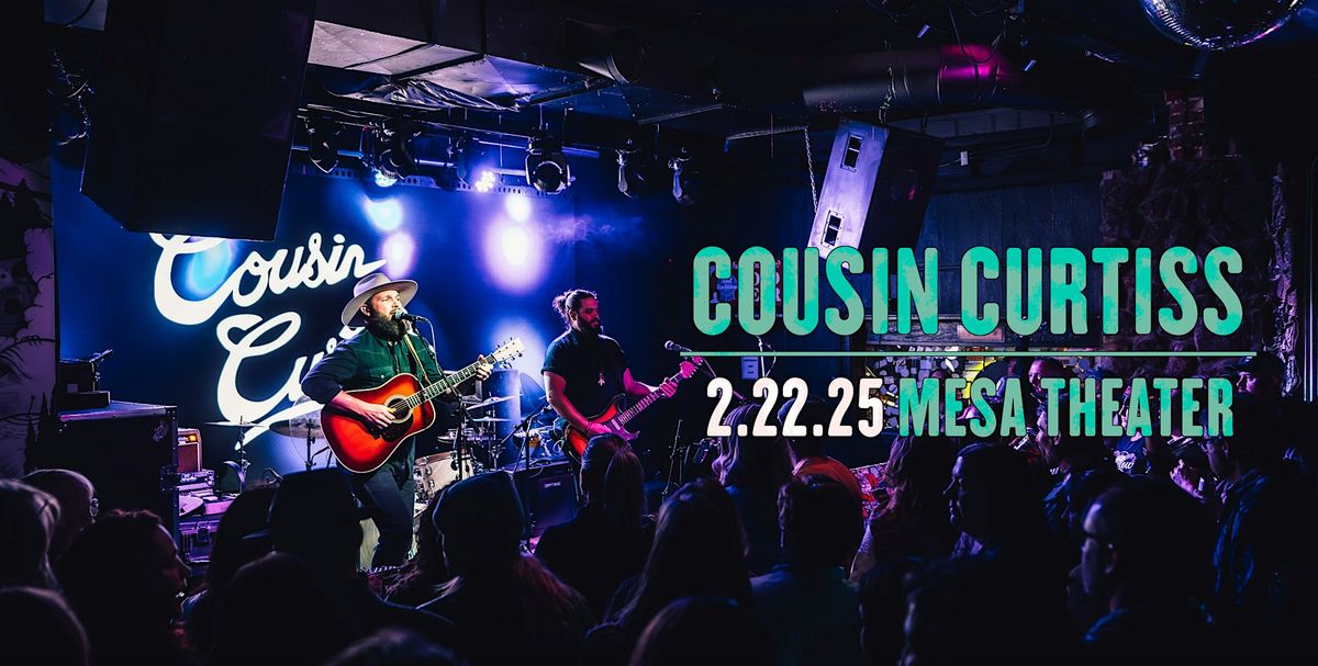 Cousin Curtiss \u2022 Mesa Theater | GJ, CO 