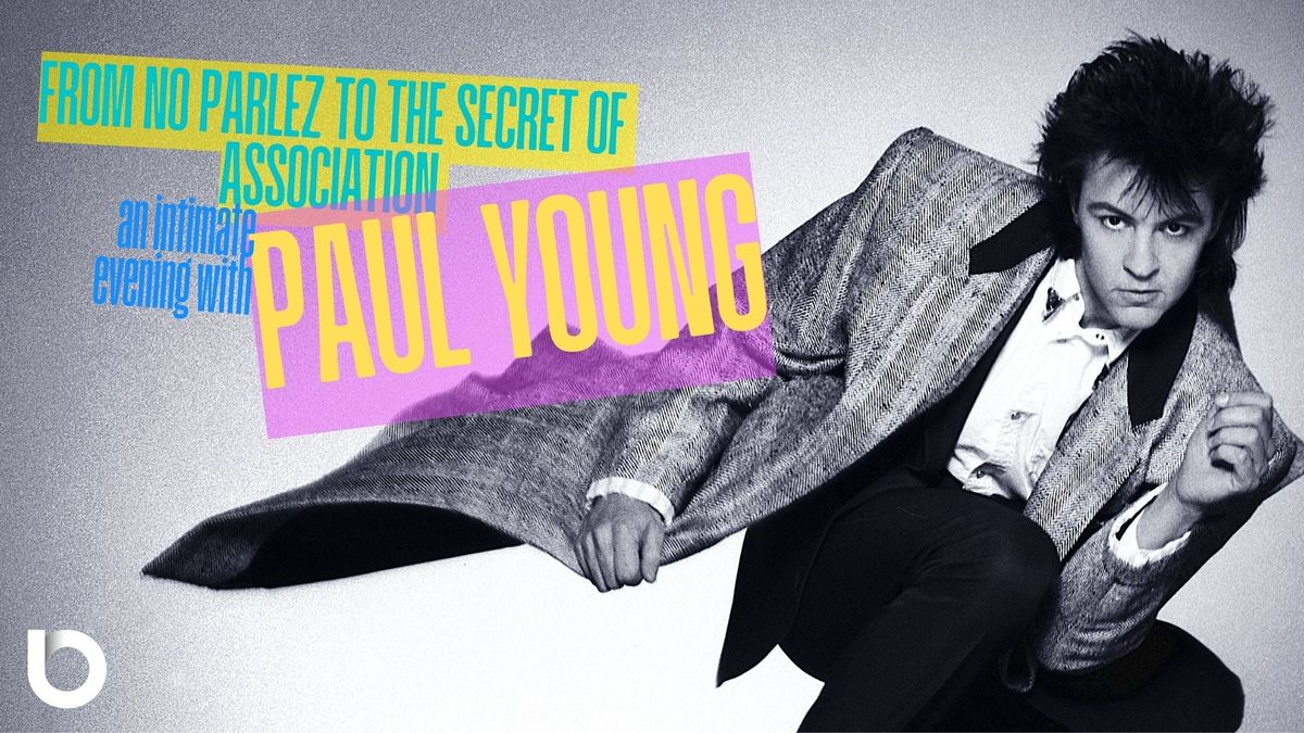 From No Parlez to The Secret Of Association - An Intimate Evening With Paul Young