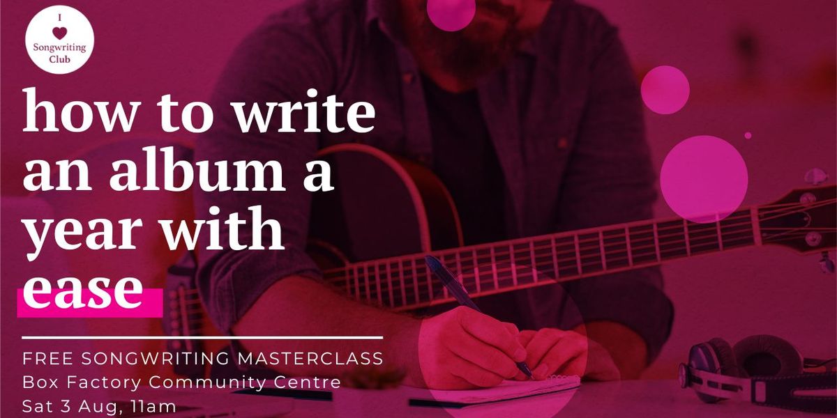 Adelaide - Free Songwriting Masterclass - August 3