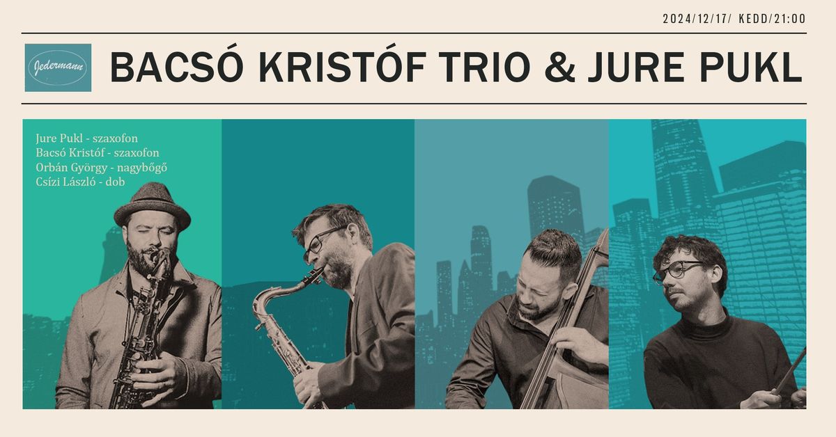 Bacs\u00f3 Krist\u00f3f Trio & Jure Pukl