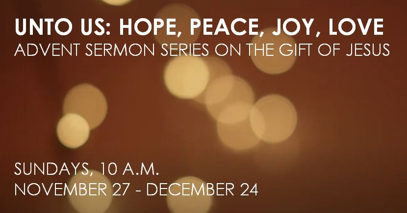 Unto Us: Hope, Peace, Joy & Love - Sunday Advent Sermon Series