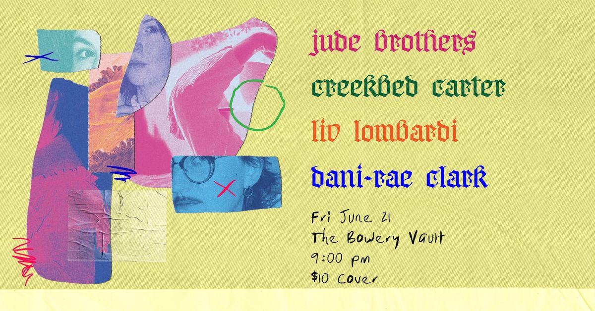 Jude Brothers + Creekbed Carter + Liv Lombardi + Dani-Rae Clark at Bowery Vault