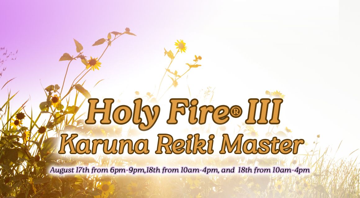 Holy Fire III Karuna Reiki Master Workshop