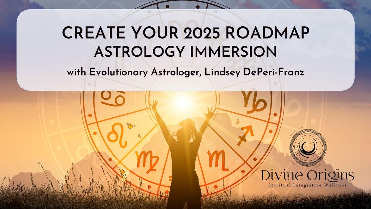 Create Your 2025 Roadmap - Astrology Immersion (In Person!) - SOLD OUT!