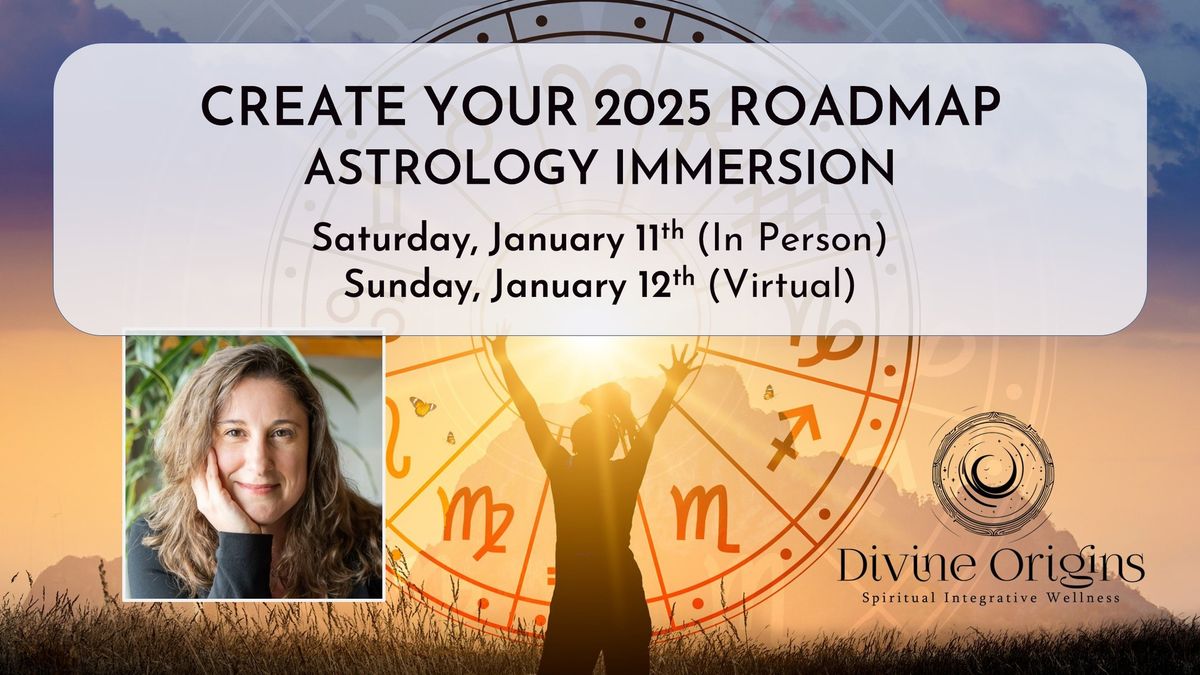 Create Your 2025 Roadmap - Astrology Immersion (In Person!)