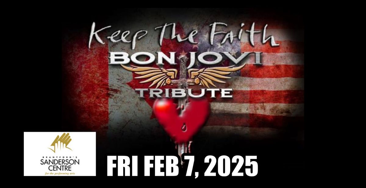 KEEP THE FAITH Bon Jovi Experience - Brantford, ON.