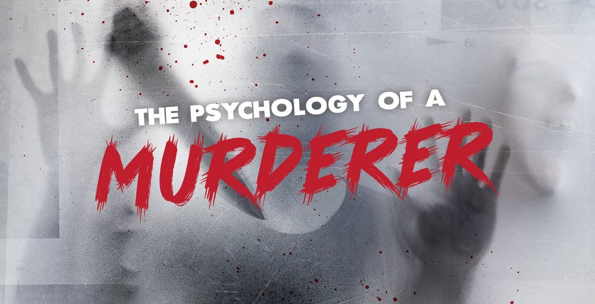 The Psychology of a Murderer - Anaheim