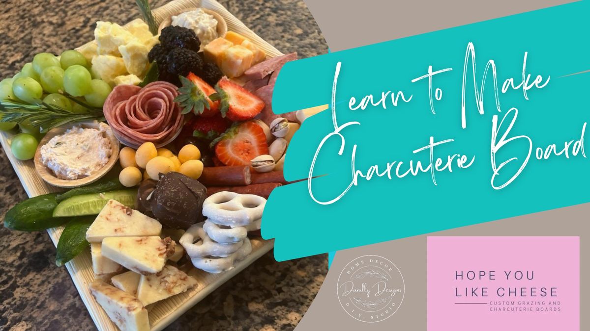 Learn To Make A Charcuterie Board 