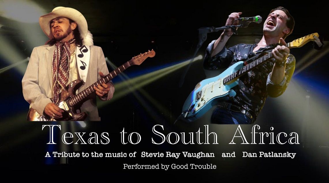 TEXAS TO SOUTH AFRICA  A Tribute to the Music of Stevie Ray Vaughan & Dan Patlansky. 