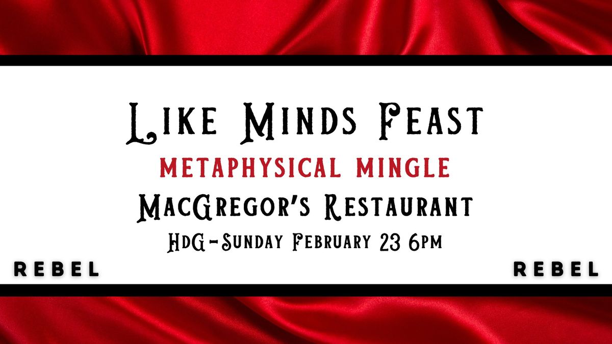 Like Minds Feast - Metaphysical Mingle - Feb 23